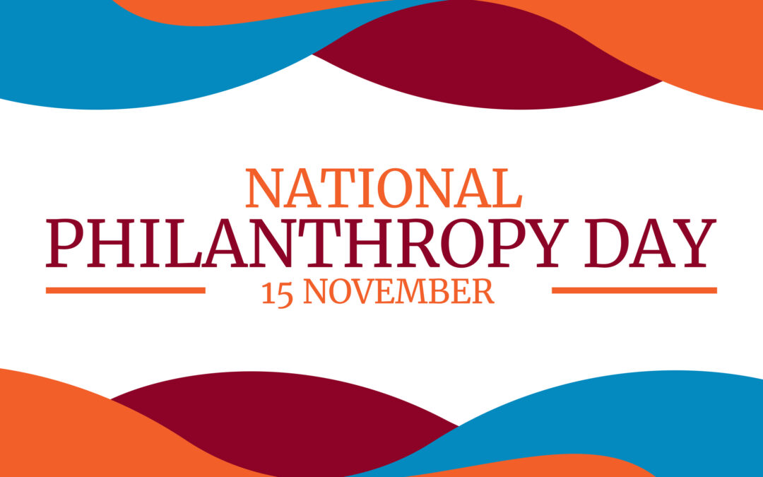 National Philanthropy Day: Celebrating Generosity and Impact